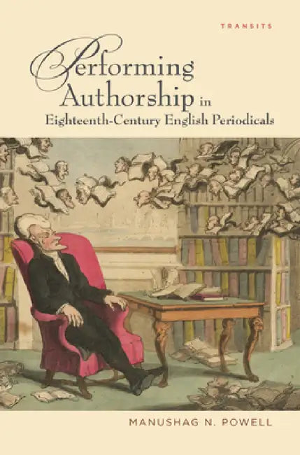 Performing Authorship in Eighteenth-Century English Periodicals by Manushag N. Powell