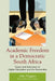 Academic Freedom in a Democratic South Africa: Essays and Interviews on Higher Education and the Humanities by John Higgins, J. M. Coetzee