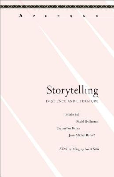 Storytelling in Science and Literature by Margery Arent Safir, Mieke Bal, Roald Hoffmann