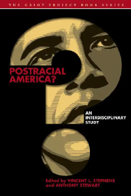 Postracial America?: An Interdisciplinary Study by Vincent L. Stephens
