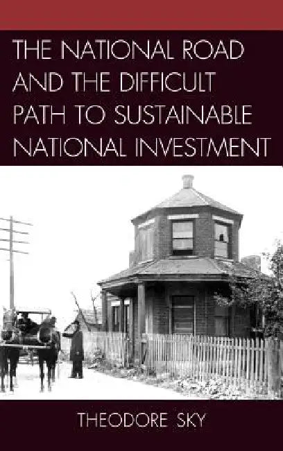 National Road and the Difficult Path to Sustainable National Investment by Theodore Sky
