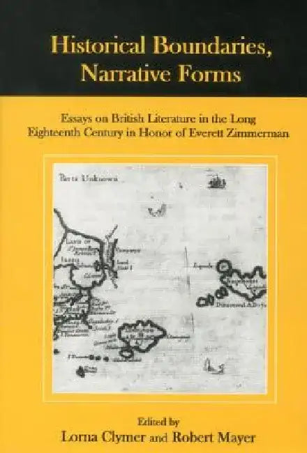 Historical Boundaries, Narrative Forms: Essays on British Literature in the Long Eighteenth Century in Honor of Everett Zimmerman by Lorna Clymer
