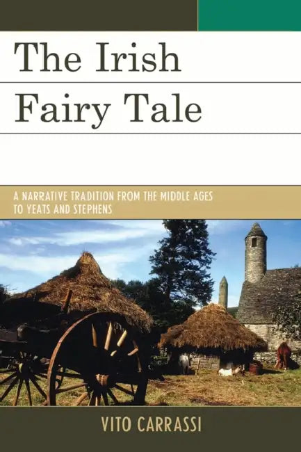 Irish Fairy Tale: A Narrative Tradition from the Middle Ages to Yeats and Stephens by Vito Carrassi, Kevin Wren