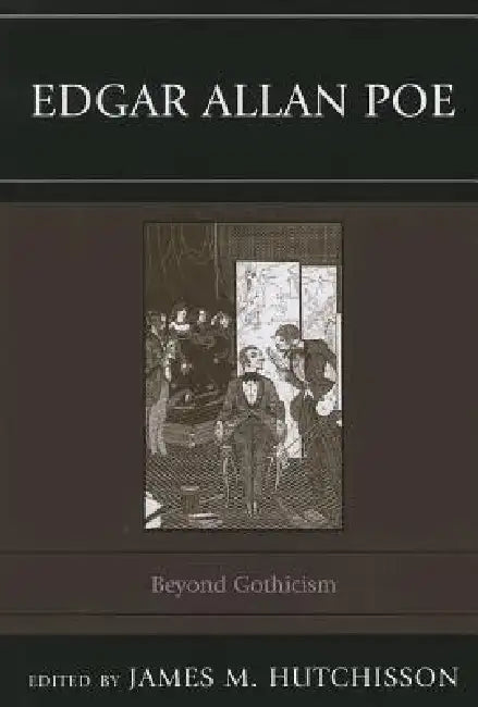 Edgar Allan Poe: Beyond Gothicism by James M. Hutchisson, Amy C. Branam, Dennis Eddings