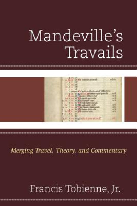 Mandeville's Travails: Merging Travel, Theory, and Commentary by Francis Tobienne