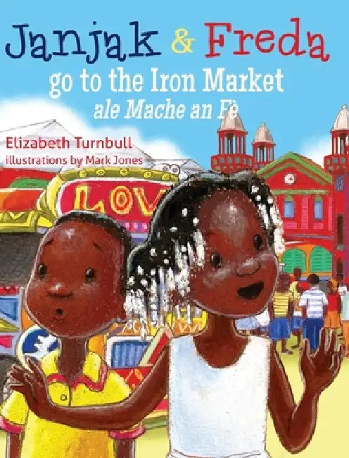 Janjak and Freda Go to the Iron Market by Elizabeth Turnbull, Mark Jones, Wally Turnbull