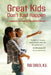 Great Kids Don't Just Happen: 5 Essentials for Raising Successful Children by Paul Smolen