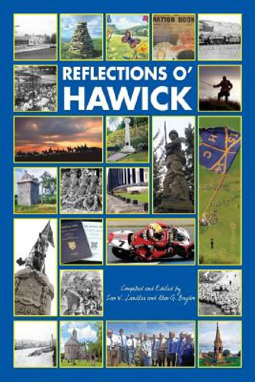 Reflections o' Hawick by Alan G. Brydon, Ian W. Landles