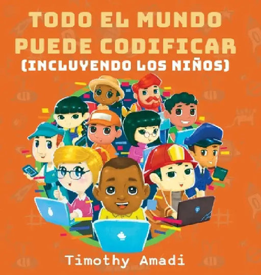 Todo el mundo puede codificar: Incluyendo los niños by Timothy Amadi