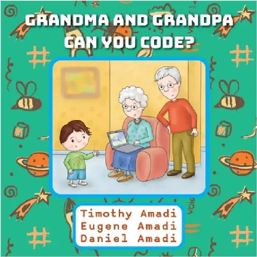 Grandma and Grandpa Can You Code by Amadi, Timothy