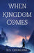 When Kingdom Comes by D. S. Churchill