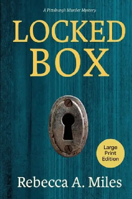Locked Box: A Pittsburgh Murder Mystery by Rebecca Ann Miles