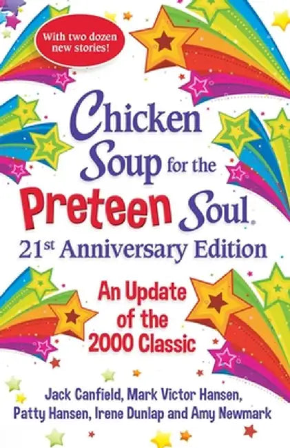 Chicken Soup for the Preteen Soul 20th Anniversary Edition: Stories of Life, Love and Learning by Amy Newmark