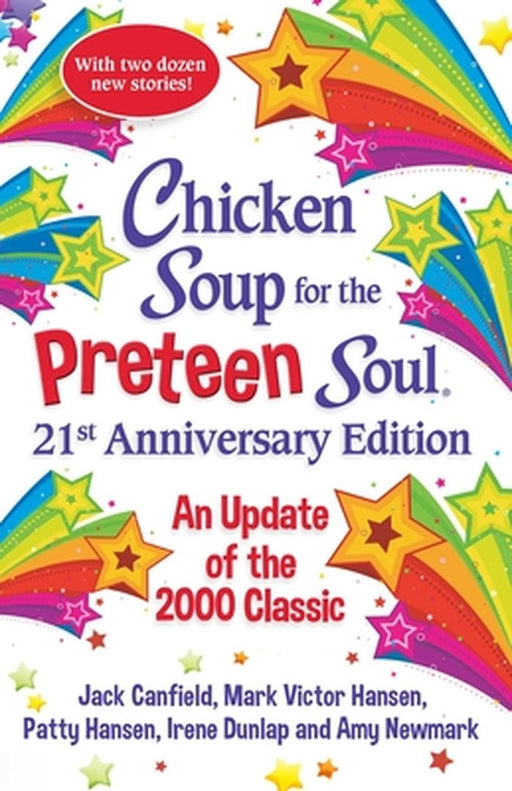 Chicken Soup for the Preteen Soul 20th Anniversary Edition: Stories of Life, Love and Learning by Amy Newmark