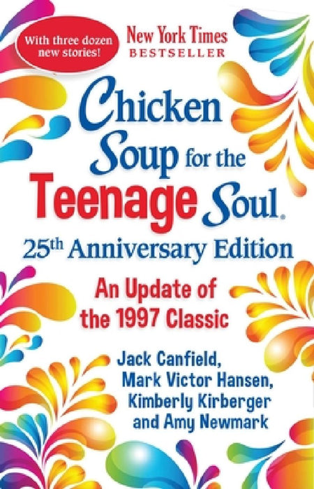 Chicken Soup for the Teenage Soul 25th Anniversary Edition: Stories of Life, Love and Learning