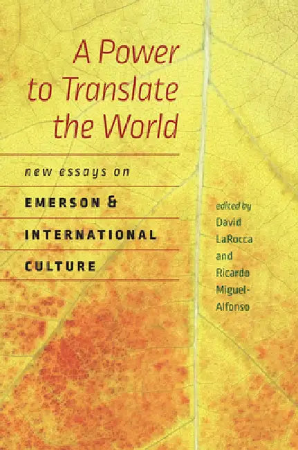 A Power to Translate the World: New Essays on Emerson and International Culture by David Larocca, Ricardo Miguel-Alfonso