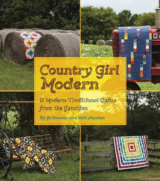 Country Girl Modern: 11 Modern-Traditional Quilts from the Junction by Jo Kramer, Kelli Hanken