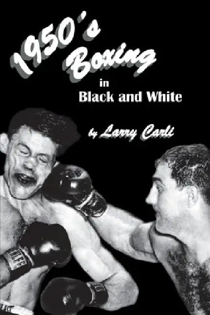 1950's Boxing in Black and White by Larry Carli