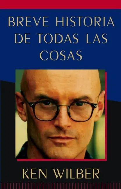Breve historia de todas las cosas by Ken Wilber