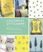 Colorful Stitchery: 65 Embroidery Projects to Personalize Your Home by Kristin Nicholas