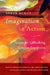 Imagination in Action: Secrets for Unleashing Creative Expression by Shaun McNiff