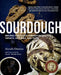 Sourdough: Recipes for Rustic Fermented Breads, Sweets, Savories, and More by Sarah Owens