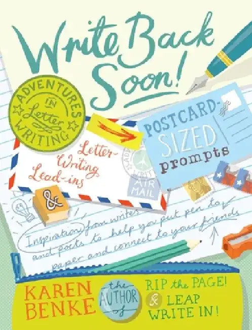 Write Back Soon!: Adventures in Letter Writing by Karen Benke