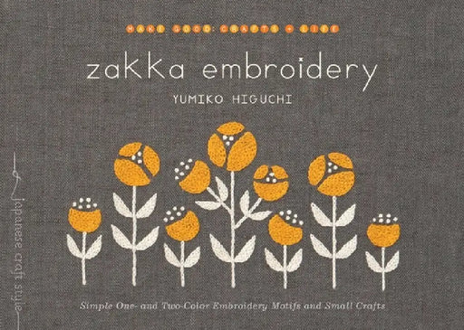 Zakka Embroidery: Simple One- And Two-Color Embroidery Motifs and Small Crafts by Yumiko Higuchi