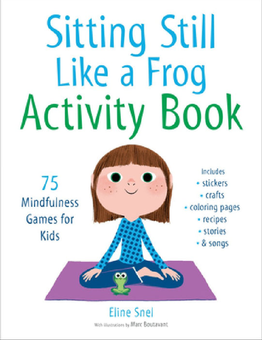 Sitting Still Like a Frog Activity Book: 75 Mindfulness Games for Kids