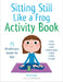 Sitting Still Like a Frog Activity Book: 75 Mindfulness Games for Kids by Eline Snel