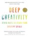 Deep Creativity: Seven Ways to Spark Your Creative Spirit by Deborah Anne Quibell