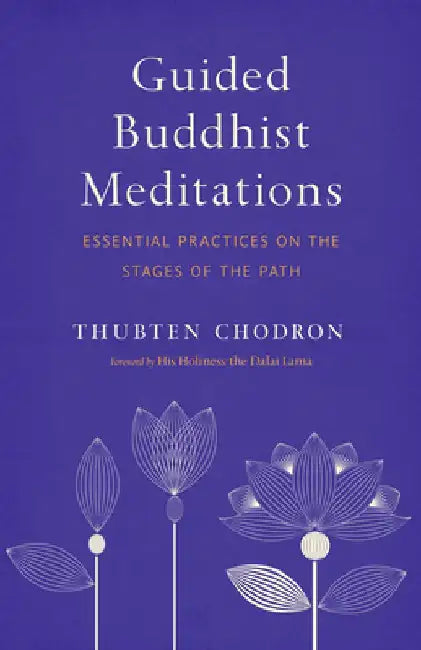 Guided Buddhist Meditations: Essential Practices on the Stages of the Path by Thubten Chodron
