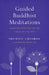 Guided Buddhist Meditations: Essential Practices on the Stages of the Path by Thubten Chodron