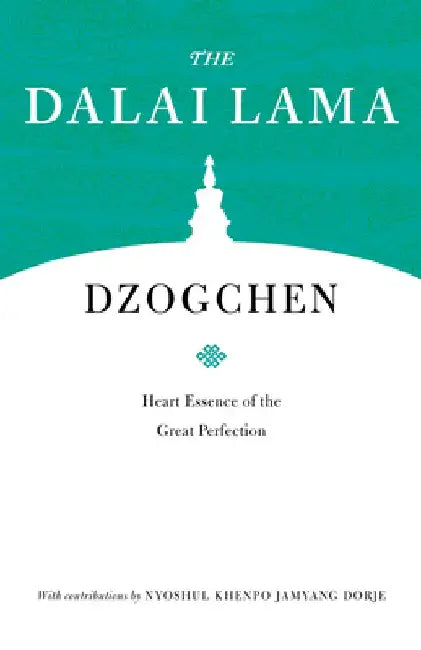 Dzogchen: Heart Essence of the Great Perfection by Dalai Lama