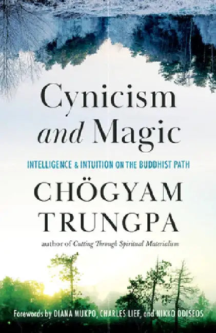 Cynicism and Magic: Intelligence and Intuition on the Buddhist Path by Chogyam Trungpa