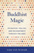 Buddhist Magic: Divination, Healing, and Enchantment Through the Ages by Sam Van Schaik