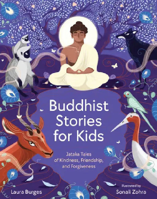 Buddhist Stories for Kids: Jataka Tales of Kindness, Friendship, and Forgiveness by Laura Burges