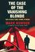 The Case of the Vanishing Blonde by Mark Bowden