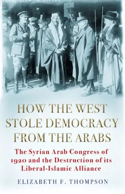 How the West Stole Democracy from the Arabs by John Walker