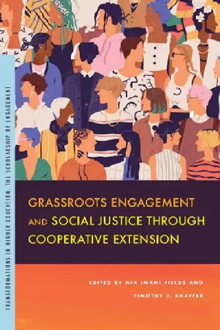 Grassroots Engagement and Social Justice Through Cooperative Extension by Nia Imani Fields, Timothy J. Shaffer