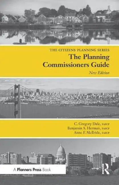 Planning Commissioners Guide: Processes for Reasoning Together by C Gregory Dale