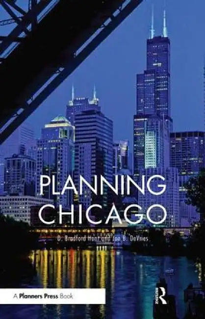 Planning Chicago by D. Bradford Hunt