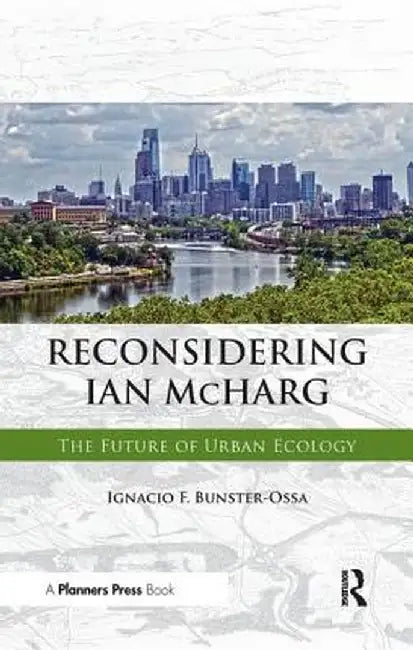 Reconsidering Ian McHarg by Ignacio Bunster-Ossa