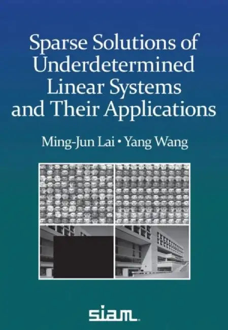 Sparse Solutions of Underdetermined Linear Systems by Ming-Jun Lai