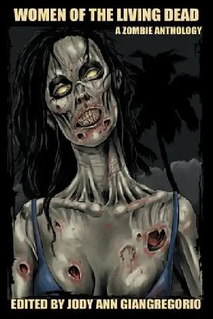 Women of the Living Dead: A Zombie Anthology by Rebecca Snow, Suzanne Robb, Jody Ann Giangregorio
