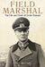 Field Marshal: The Life and Death of Erwin Rommel by Daniel Allen Butler