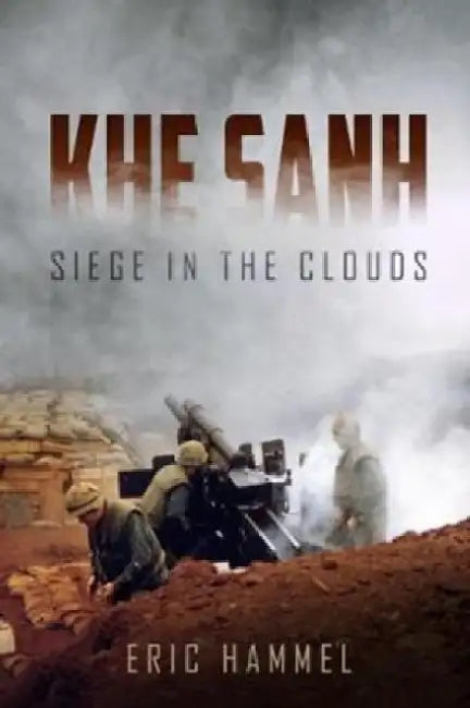 Khe Sanh: Siege in the Clouds by Eric Hammel