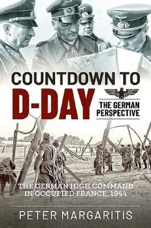 Countdown to D-Day: The German Perspective by Peter Margaritis