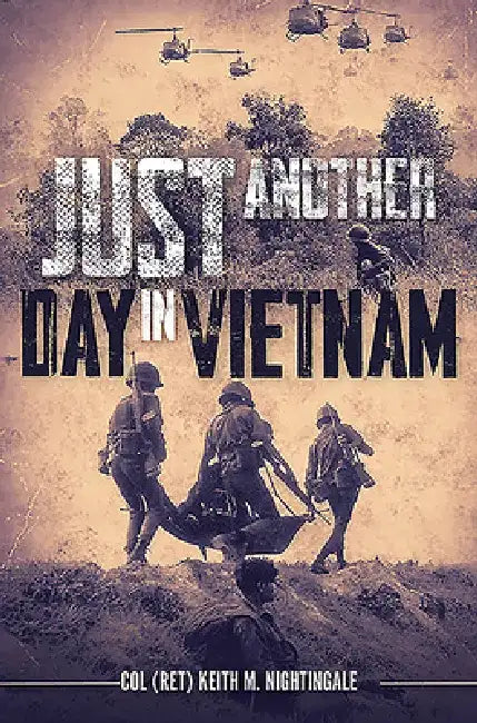 Just Another Day in Vietnam by Keith M. Nightingale