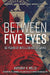 Between Five Eyes: The Security of World Intelligence Past, Present and Future by Anthony R. Wells